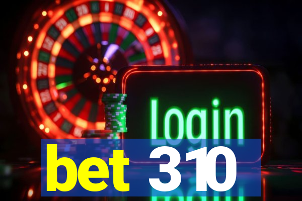 bet 310